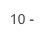 10 -